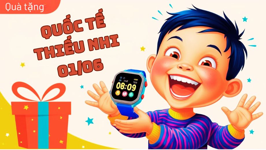 đồng hồ thông minh cho bé làm quà tặng quốc tế thiếu nhi 01-06